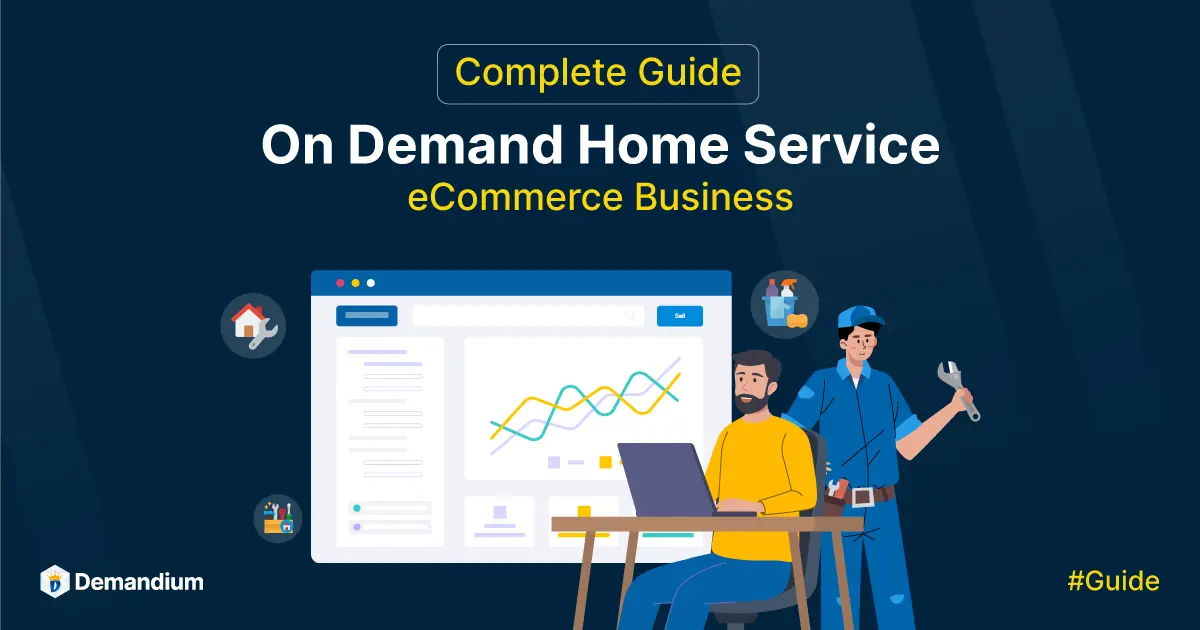 Complete Guide on Demand Home service ecommerce business