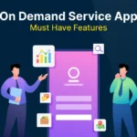 On Demand Service App Must Have Features