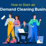 How to Start an On Demand Cleaning Business