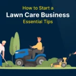 How to Start a Lawn Care Business: 11 Essential Tips