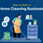 How to Start a Home Cleaning Business in 2025