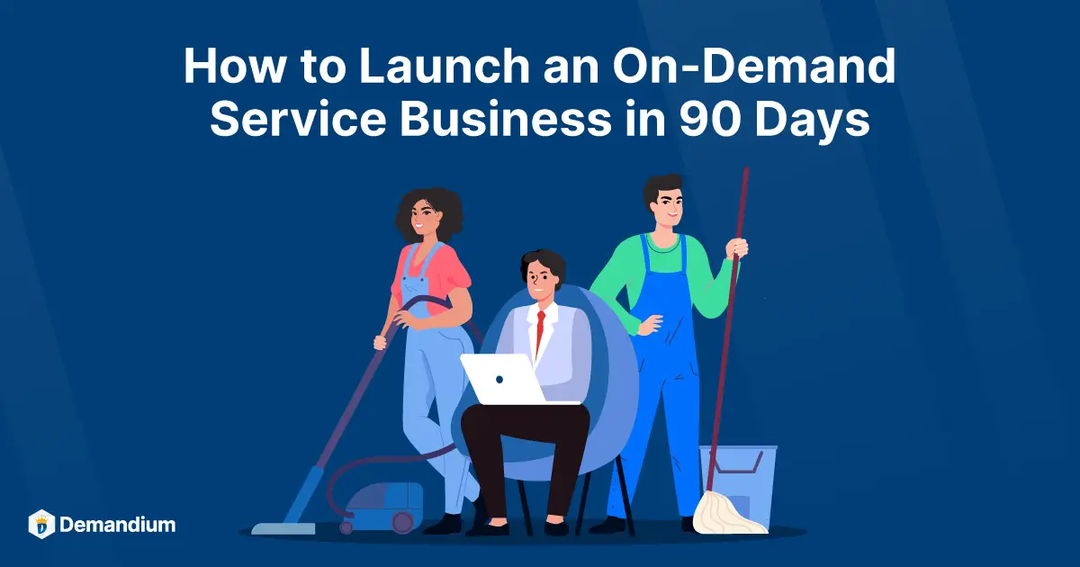 how-to-launch-an-on-demand-service-business-in-90-days